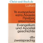 Lukas Evangelium und Apostelgeschichte griechisch deutsch zweisprachig