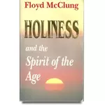 HOLINESS and the Spirit of the Age, Floyd McClung