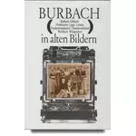 Burbach in alten Bildern Gilsbach Holzhausen Lippe Lützeln Niederdresselndorf Oberdresselndorf Wahlbach Würgendorf