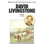 David Livingstone - Missionar in Afrika - Menschen die den Glaube lebten, Patricia Hunt