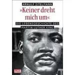 Keiner dreht mich um - Martin Luther King, Arnulf Zitelmann