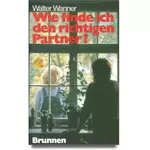 Wie finde ich den richtigen Partner? Walter Wanner