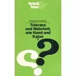 Toleranz und Wahrheit - wie Hund und Katze? Siegfried Kettling