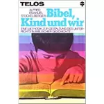 Bibel - Kind und wir, Alfred Stückelberger