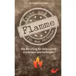 Feuer und Flamme für den Höchsten - Die Berufung für dein Leben entdecken und verfolgen, Jonathan Lommel