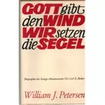 Gott gibt den Wind wir setzen die Segel, William Petersen