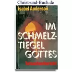 Im Schmelztiegel Gottes Spionage in Kolumbien, Isabel Anderson