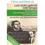 Lob Gott getrost mit Singen - Kirchengesangbuchlieder und ihre Dichter, Eltz-Hoffmann