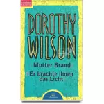 Mutter Brand - Er brachte ihnen das Licht, Dorothy C Wilson #7W