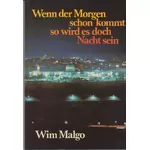 Wenn der Morgen schon kommt, so wird es doch Nacht sein, Wim Malgo