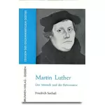Martin Luther - Mensch und Reformator, Friedrich Seebaß