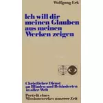 Ich will dir meinen Glauben aus meinen Werken zeigen, Wolfgang Erk