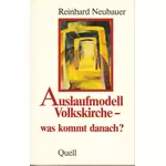 Auslaufmodell Volkskirche - was kommt danach? Reinhard Neubauer