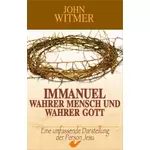 Immanuel - wahrer Mensch und wahrer Gott, John Witmer