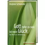 Gott nahe zu sein ist mein Glück - Das Buch zur Jahreslosung, Andrea Schneider