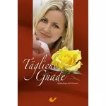Tägliche Gnade - Andachten für Frauen
