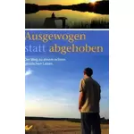 Ausgewogen statt abgehoben - Weg zu einem echten geistlichen Leben, Charles Ryrie