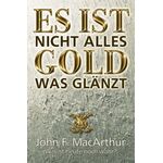 Es ist nicht alles Gold was glänzt, John F MacArthur