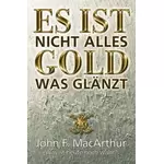 Es ist nicht alles Gold was glänzt, John F MacArthur