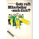 Gott braucht Mitarbeiter - auch dich? George W Peters