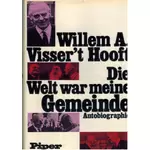Die Welt war meine Gemeinde, Willem A Visser't Hooft
