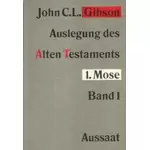 Auslegung des Alten Testaments 1. Mose Band 1, John Gibson