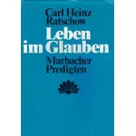 Leben im Glauben - Marbacher Predigten, C H Ratschow