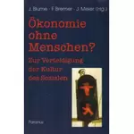 Ökonomie ohne Menschen? Negt; Strasser; Kupffer; Funk; Otte; Schneider; Blume; Bremer; Meier