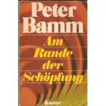 Am Rande der Schöpfung, Peter Bamm