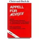 Appell für morgen Aufruf Bekennender Christen zu Wachsamkeit und Wagnis in endzeitlicher Verführung