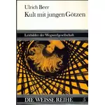 Kult mit jungen Götzen - Weisse Reihe 5, Ulrich Beer
