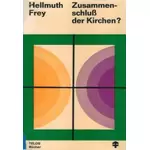 Zusammenschluss der Kirchen? Hellmuth Frey #