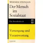 Der Mensch im Sozialstaat - Versorgung und Verantwortung, Werner Steinjan