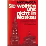 Sie wollten uns nicht in Moskau, Nick Savoca