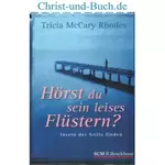 Hörst du sein leises Flüstern? - Inseln der Stille finden, Tricia McCary Rhodes