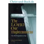 The Lord our Righteousness - Old Perspective on Paul, Obadiah Grew