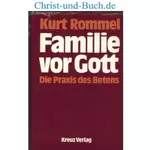 Familie vor Gott - Praxis des Betens, Kurt Rommel