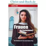 Frauen als Pastorinnen? - Die Stellung der Frau nach Gottes Plan, Friedhelm Jung
