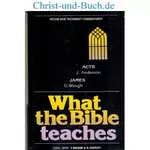 What the Bible teaches New Testament Acts James; Anderson; Waugh