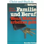 Familie und Beruf Wenn Mutter arbeiten geht, Mary Moster