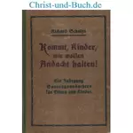 Kommt Kinder wir wollen Andacht halten, Richard Schulze