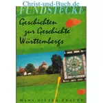 Geschichten zur Geschichte Württembergs Fundstücke, Hans D Frauer