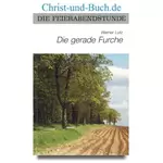 Die gerade Furche Feierabendstunde 04 Grossdruck, Werner Lutz #