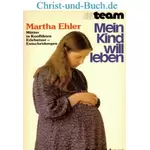 Mein Kind will leben, Martha Ehler