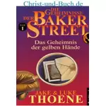 Die Geheimnisse der BakerStreet 1 Geheimnis der gelben Hände; Jake Thoene Luke
