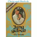 Jung gefreit, Francena H. Arnold