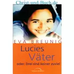 Lucies Väter oder Drei sind keiner zuviel, Eva Breunig