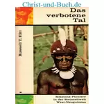 Das verbotene Tal - Missionspioniere in der Steinzeitwelt West-Neuguineas, Rusell T Hitt