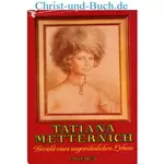Bericht eines ungewöhnlichen Lebens, Tatiana Metternich