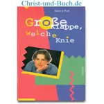 Grosse Klappe weiche Knie, Nancy Rue